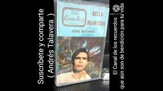 José Álvarez  Inédito , ( Bella Mansión  ) alabanzas extraídas de Discos y Cassette.