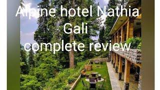 Alpine hotel nathia Gali complete review |Best hotels in Nathia Gali| places to visit in Nathia gali