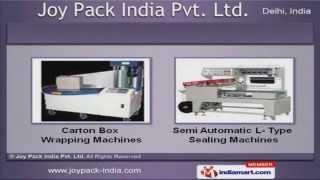 Packaging & Wrapping Machines by Joy Pack India Pvt. Ltd., New Delhi