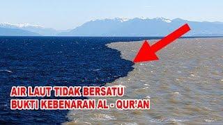 AIR LAUT TIDAK BERSATU !!! Bukti Kebenaran Al - Qur'an Dalam Sains