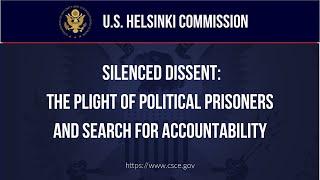 HEARING - Silenced Dissent: The Plight of Political Prisoners and Search for Accountability