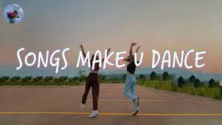 Songs that make you dance crazy  Dance playlist