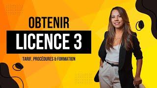 Obtenir la Licence 3 – Tarif, Procédures & Formation