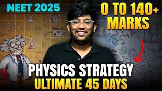 PHYSICS Ultimate Strategy for 45 Days| 0 to 140+ marks | Parallel Method