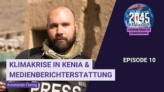 2045 by Design or Disaster: #10 Klimakrise in Kenia & Medienberichterstattung mit Konstantin Flemig