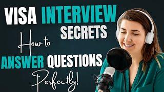 Visa Interview Secrets: How to Answer Questions Perfectly!