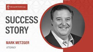 Atticus Success Story - Attorney Mark Metzger