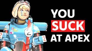 Why YOU SUCK at Apex Legends... No BS