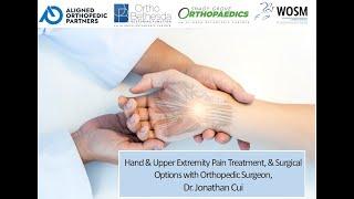 Hand & Upper Extremity Pain Treatment, & Surgical Options with Orthopedic Surgeon Dr. Jonathan Cui