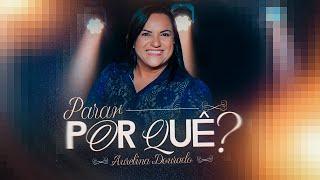 Parar Por Quê? | Aurelina Dourado (Clipe Oficial)