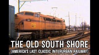 The Old South Shore (America's Last Classic Interurban Railway)