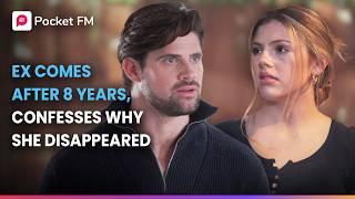 Ex Comes After 8 Years, Confesses Why She Dissapeared | Episode 7 | Pocket FM