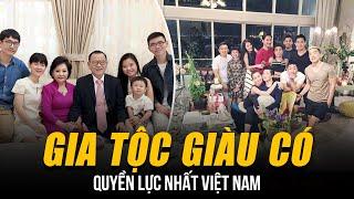 NHỮNG GIA TỘC GIÀU CÓ VÀ QUYỀN LỰC NHẤT VIỆT NAM | GIA ĐÌNH PHẠM NHẬT VƯỢNG CÒN PHẢI CHÀO THUA!