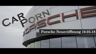 Porsche Zentrum Landau Neueröffnung. 10.03.18| CarPorn