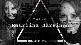 Tosipodi – jakso 2: Katriina Järvinen