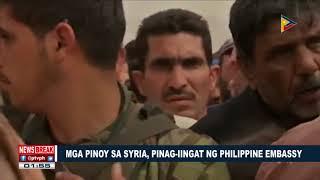 NEWS BREAK: Mga Pinoy sa Syria, pinag-iingat ng Philippine Embassy