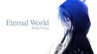 『ＭＶ』Eternal World『WhiteFlame feat 96猫』