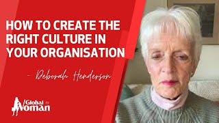 How to create the right culture in your organisation  - Deborah Henderson