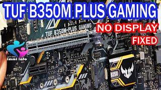 TUF B350M PLUS GAMING NO DISPLAY PROBLEM FIXED