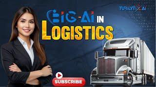 Unlock the Power of Logistics with BIG-AI| Optimize Route| Reduce Costs| Improve Customer Experience