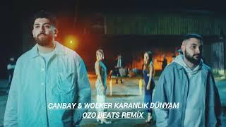 CANBAY & WOLKER KARANLIK DÜNYAM OZO BEATS REMİX