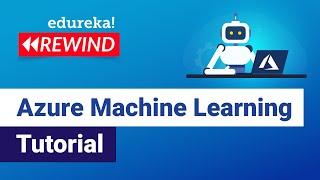 Azure Machine Learning Tutorial | Azure Tutorial | Azure Training | Edureka Rewind