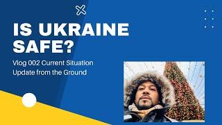 Is Ukraine Safe? | Kyiv, Ukraine | Geo-Political Situation Update| VLOG 002