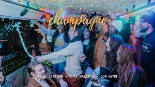 champagne - Chaz Mazzota, Luke Jenison, Jon Wynn (Official Video)