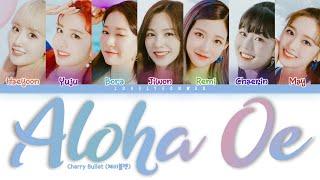 Cherry Bullet (체리블렛) – Aloha Oe (알로하오에) Lyrics (Color Coded Han/Rom/Eng)