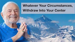 Whatever Your Circumstances, Withdraw Into Your Center (With Swami Kriyananda)