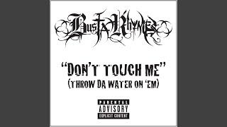 Don't Touch Me (Throw Da Water On 'Em) (Explicit)