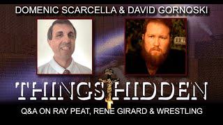 THINGS HIDDEN 210: Q&A on Ray Peat, Rene Girard, and David's Plans for Wrestling