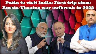 #HariMohan #Putin to visit #India: First trip since Russia-Ukraine war outbreak in 2022