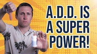 Why A.D.D. Is A Superpower! (and how to harness it for maximum benefit)