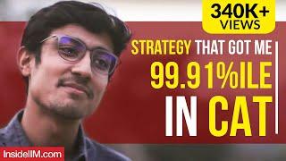 Strategy Which Got Me 99.91 Percentile In CAT, Ft. Ananta Chhajer, IIM Ahmedabad