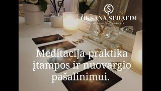 MEDITACIJA-PRAKTIKA NUOVARGIO IR ĮTAMPOS PAŠALINIMUI (Geriausia klausytis su ausinėmis)