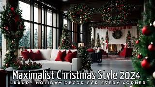 Maximalist Christmas Style 2024: Luxury Holiday Décor for Every Corner