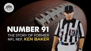 Number 91: The Story of Former NFL Ref, Ken Baker