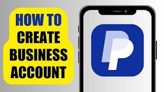 How To Create Business Account | PayPal