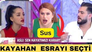 KAYAHAN ESRAYI SEÇTİ ASLI ORTALIĞI DAĞITTI SANA DEĞERDE ŞOK OLAYLAR AYDOĞAN ARADA KALDI