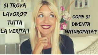 COME SI DIVENTA NATUROPATA? SI TROVA LAVORO? VI DICO TUTTO!