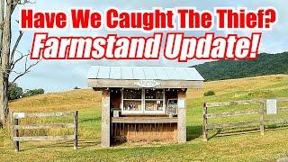 Farm Stand Update - Have We Caught the Thief