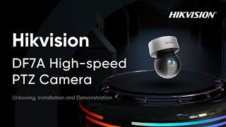 Hikvision DF7A High-Speed PTZ Camera Unboxing, Installation and Demonstration