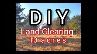 I cleared 10 acres by myself | We Built Our Own House