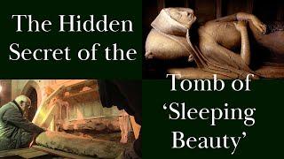 The Hidden Secret of the Tomb of 'Sleeping Beauty'.