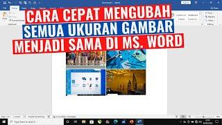 Cara Mengubah Ukuran Semua Gambar Menjadi Sama di Microsoft Word