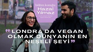 Hazal Yılmaz ile Londra'da Vegan Yemek Durakları