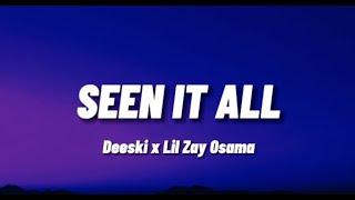 Deeski & Lil Zay Osama - Seen It All | Lyric Video |