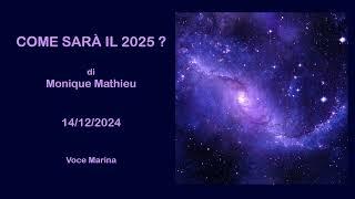 Come sarà il 2025?, di Monique Mathieu, 14/12/2024