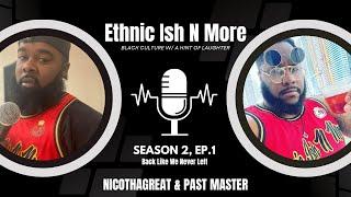 Ethnic Ish N More | Back Like We Never Left | Season 2, Ep.1